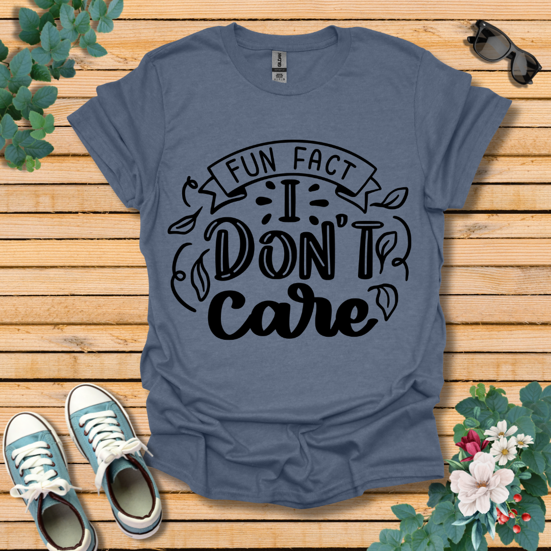 I Don't Care T-Shirt