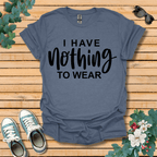 I Have Nothing to Wear T-Shirt