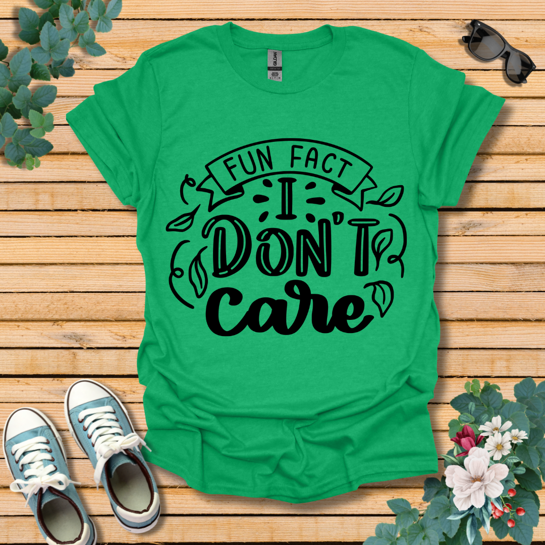 I Don't Care T-Shirt