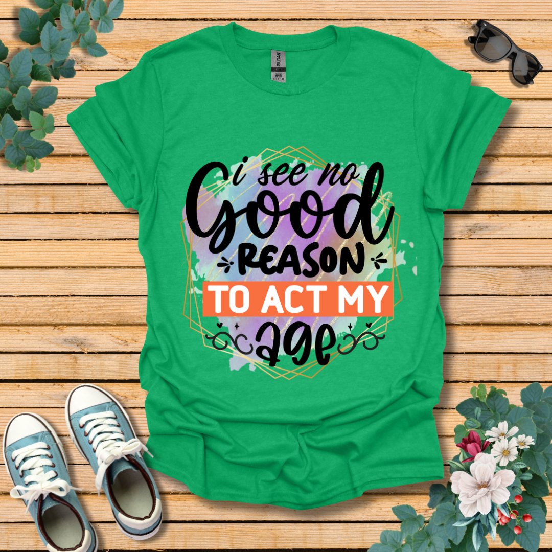 No Good Reason T-Shirt