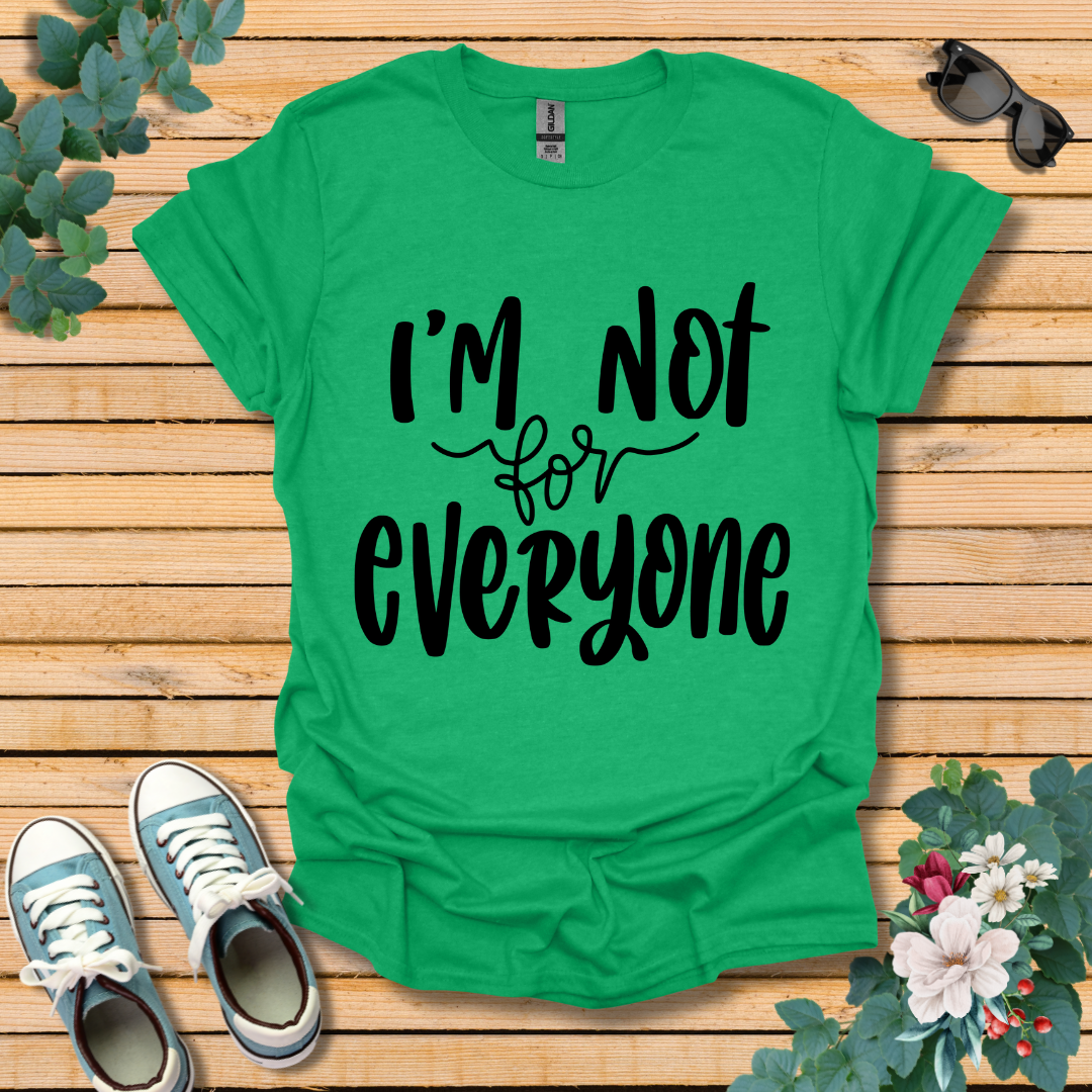 I'm Not for Everyone T-Shirt