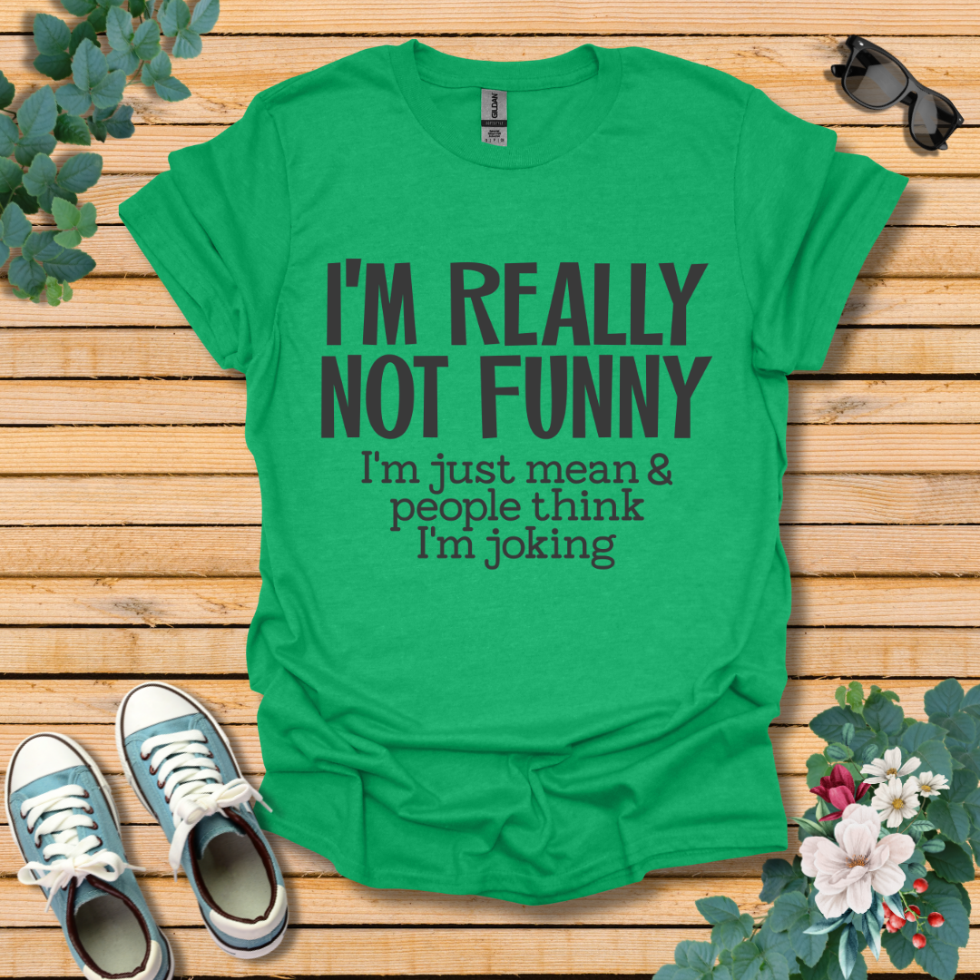 I'm Not Funny T-Shirt