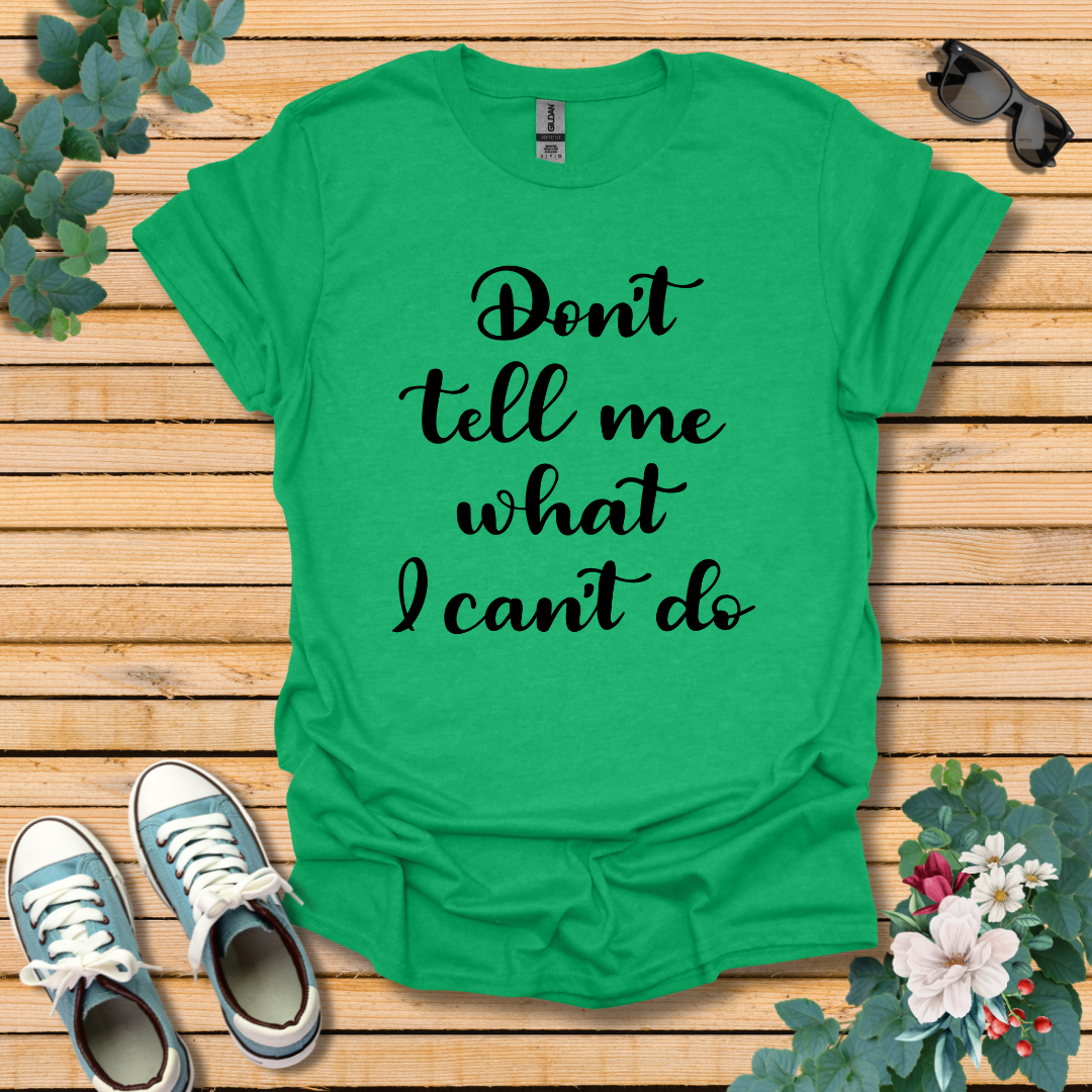 Don't tell me T-Shirt