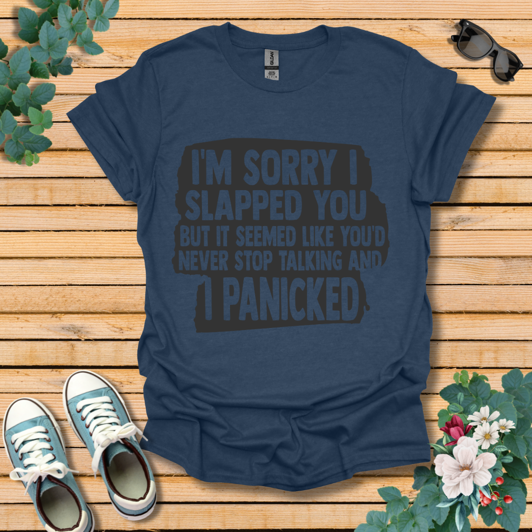 I'm Sorry I Slapped You T-Shirt