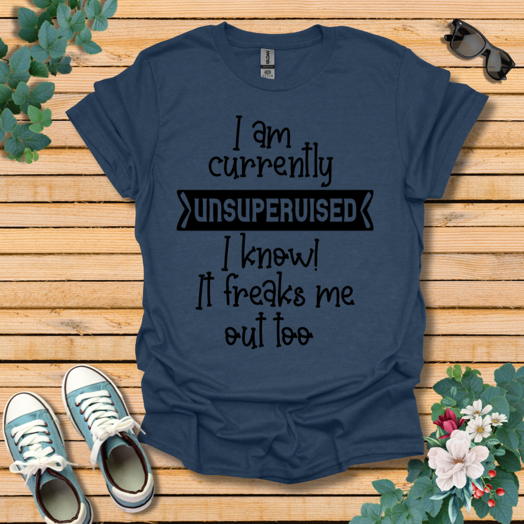 Currently Unsupervised T-Shirt