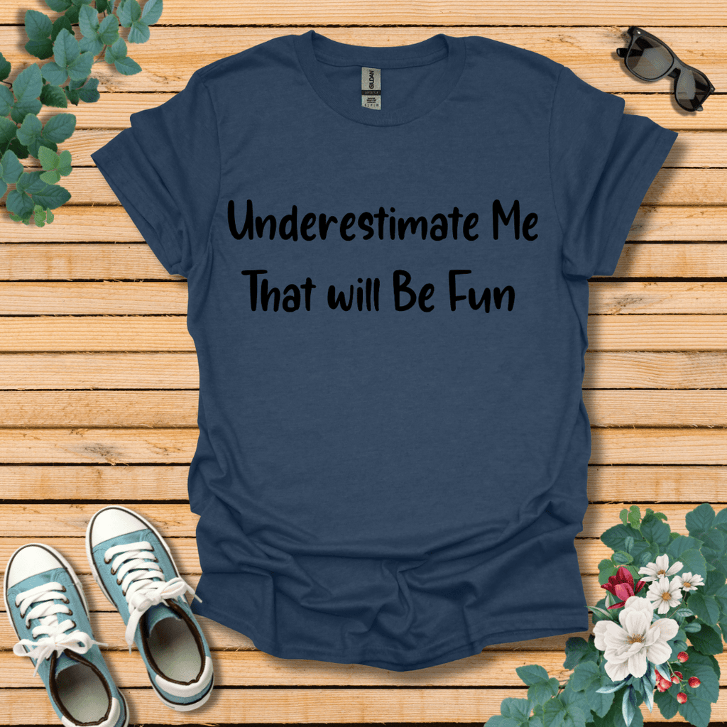 Underestimate Me T-Shirt
