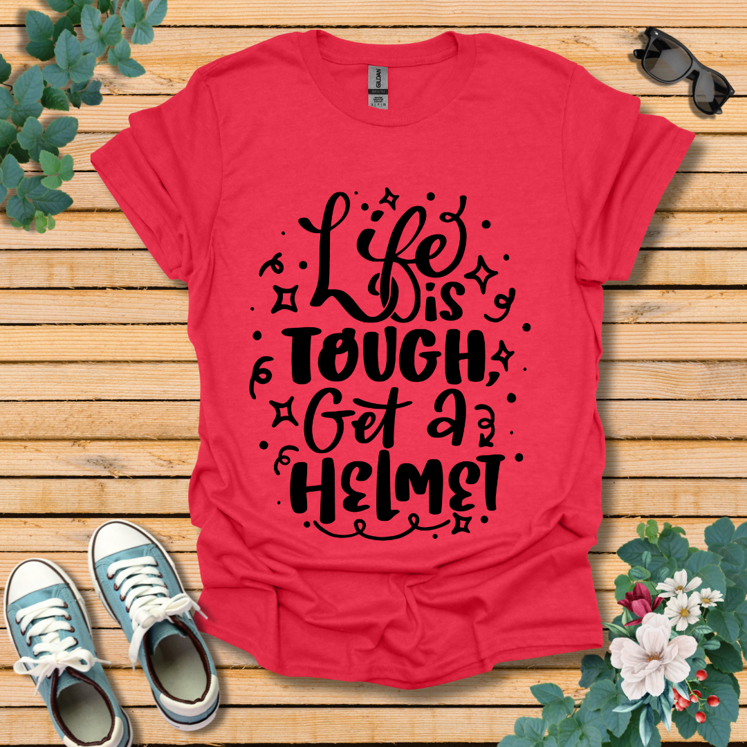 Life is Tough T-Shirt