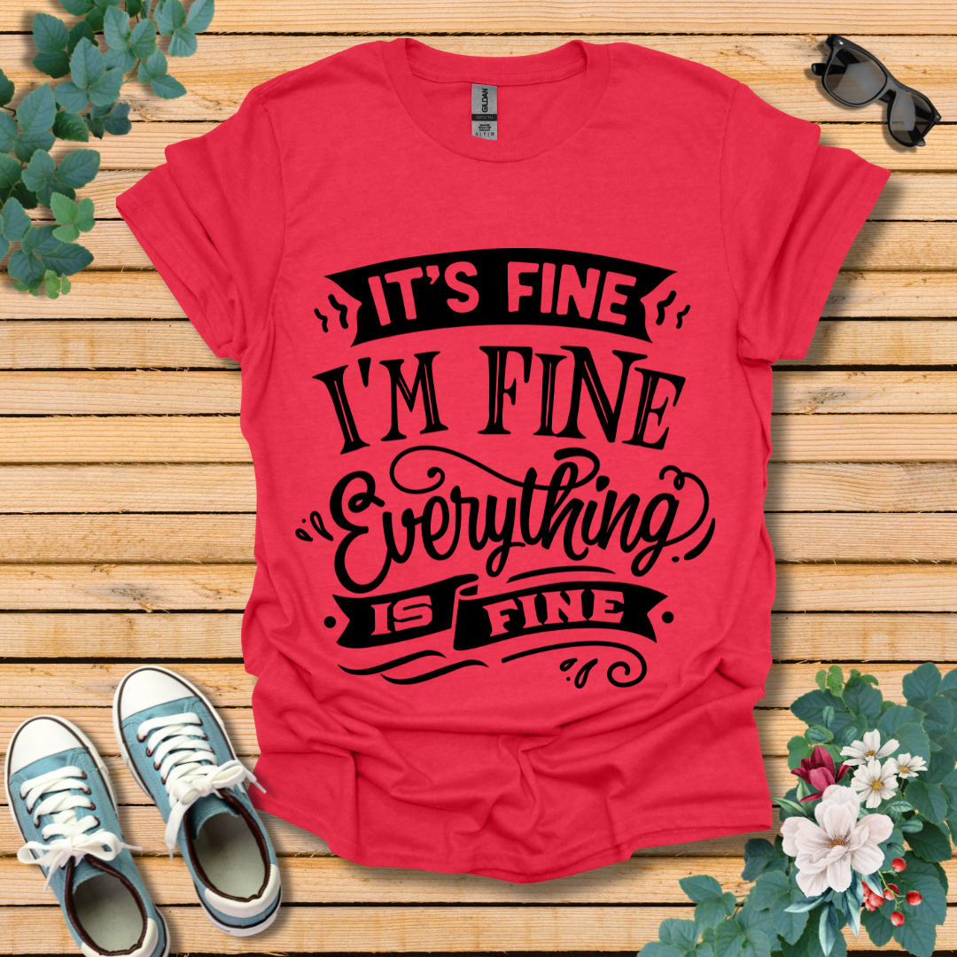 It's Fine I'm Fine T-Shirt