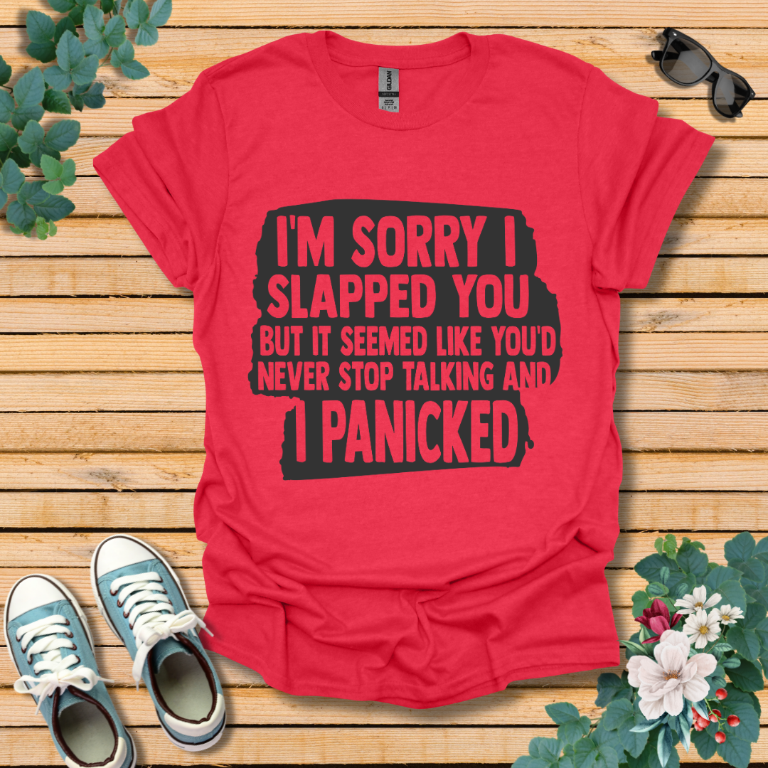 I'm Sorry I Slapped You T-Shirt