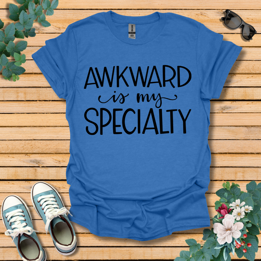 Awkward is My Specialty T-Shirt