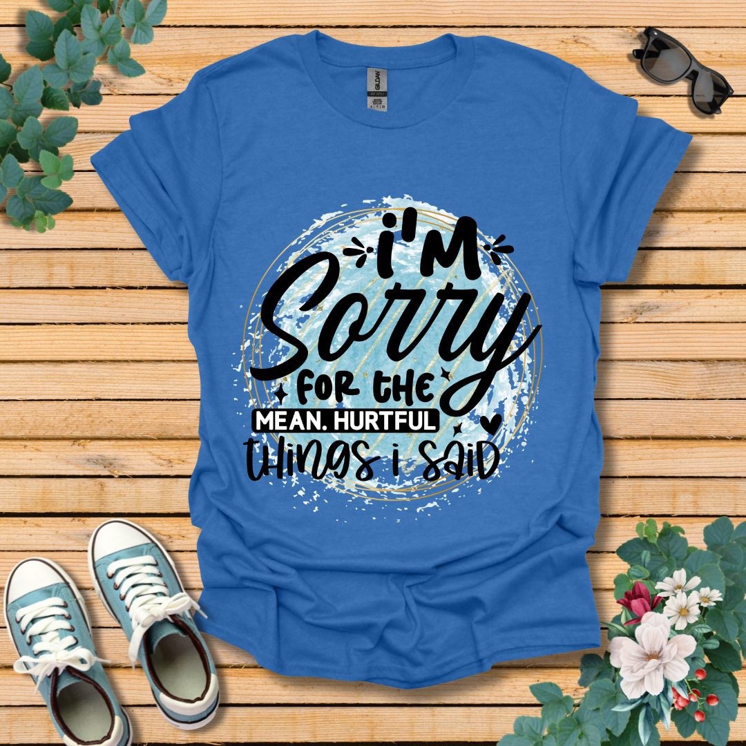 I'm Sorry T-Shirt