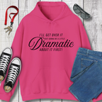 A Little Dramatic Hoodie