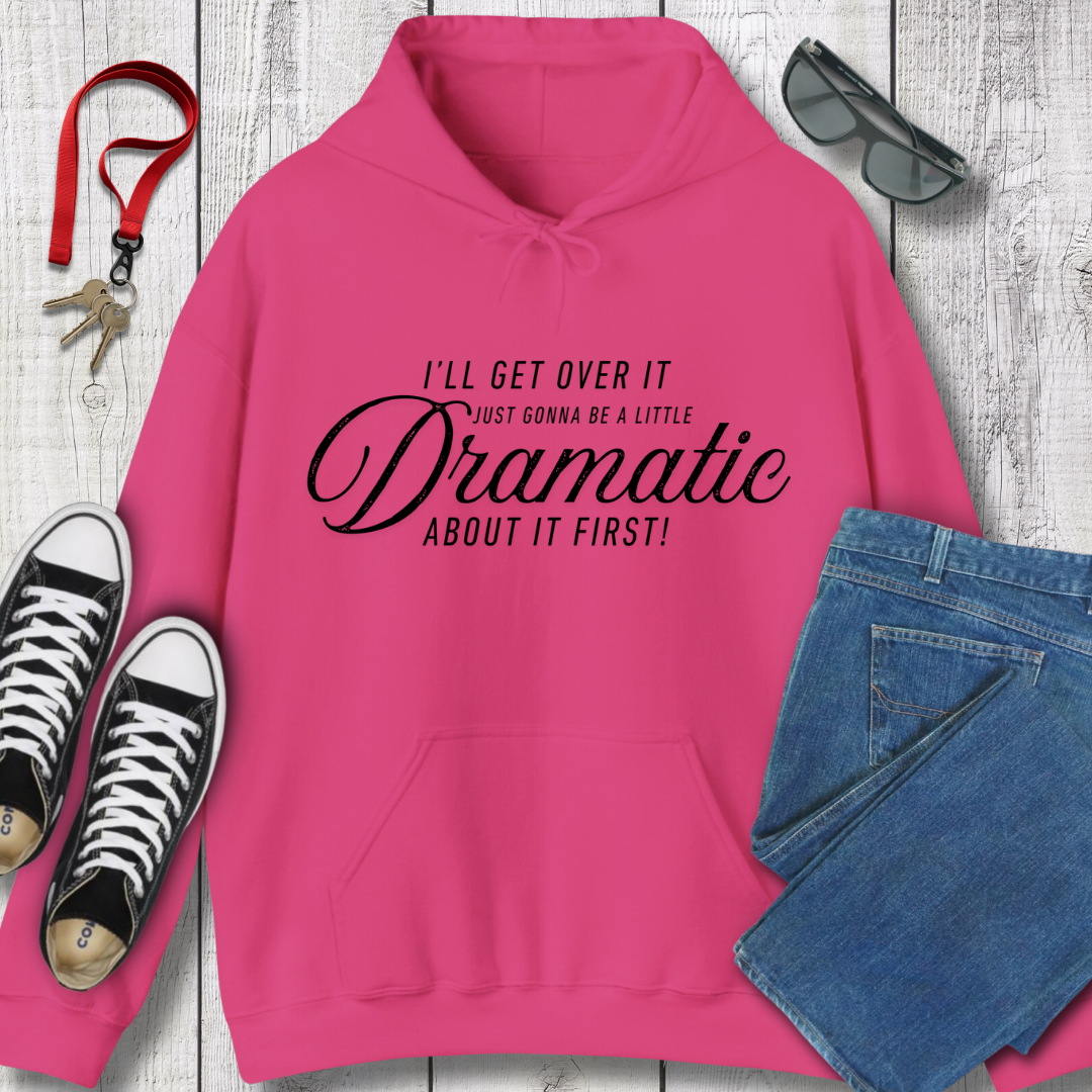 A Little Dramatic Hoodie