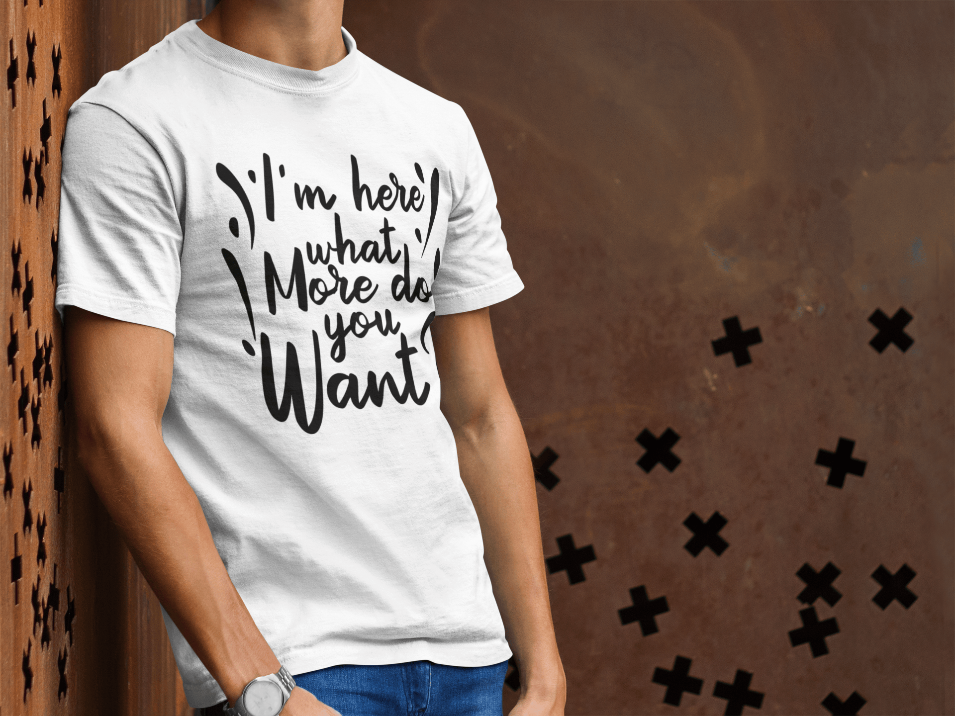 I'm Here What More T-Shirt