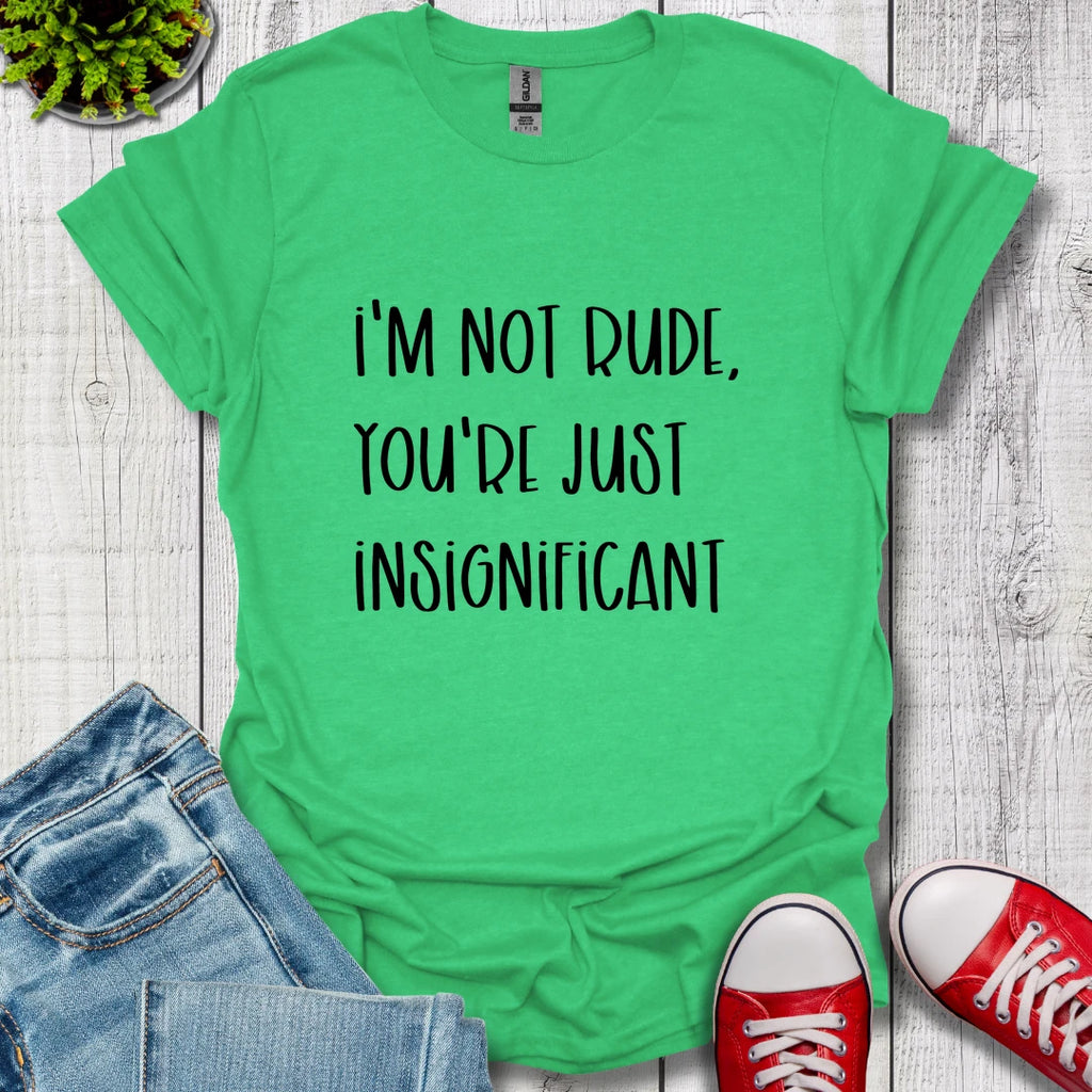 I'm Not Rude T-Shirt