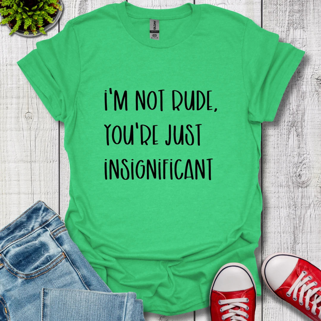 I'm Not Rude T-Shirt