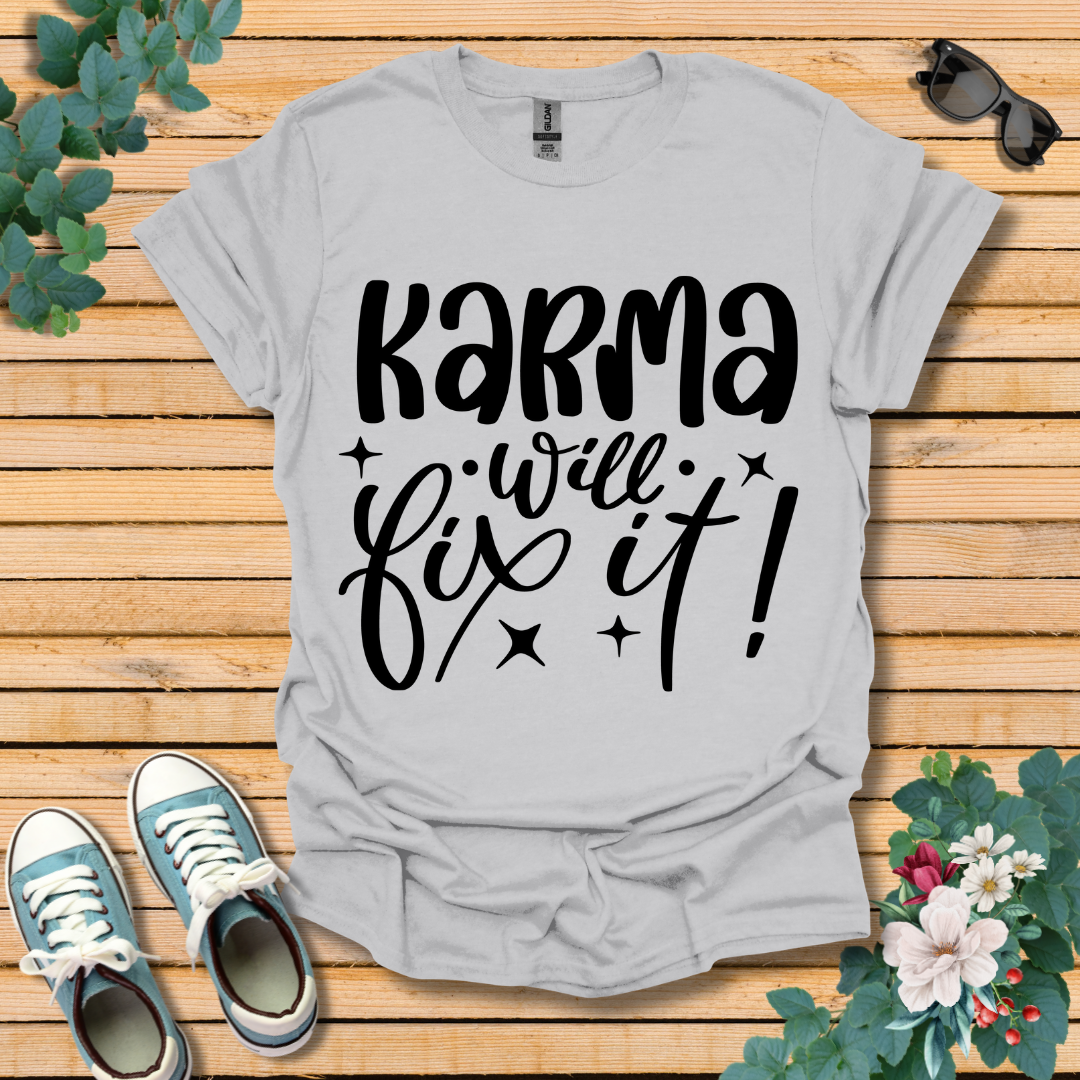 Karma Will Fix It T-Shirt