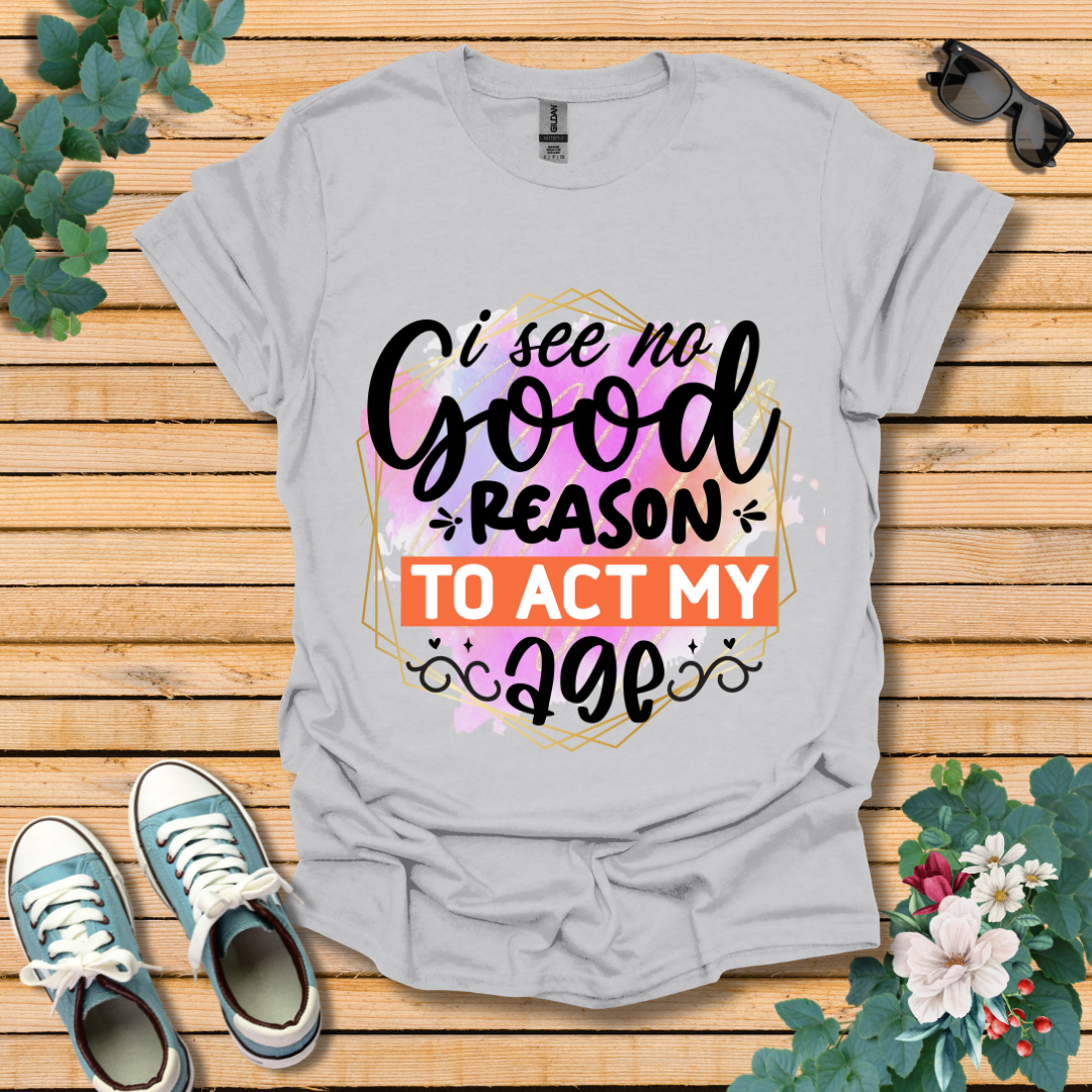 No Good Reason T-Shirt