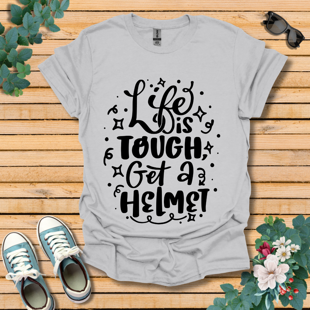 Life is Tough T-Shirt