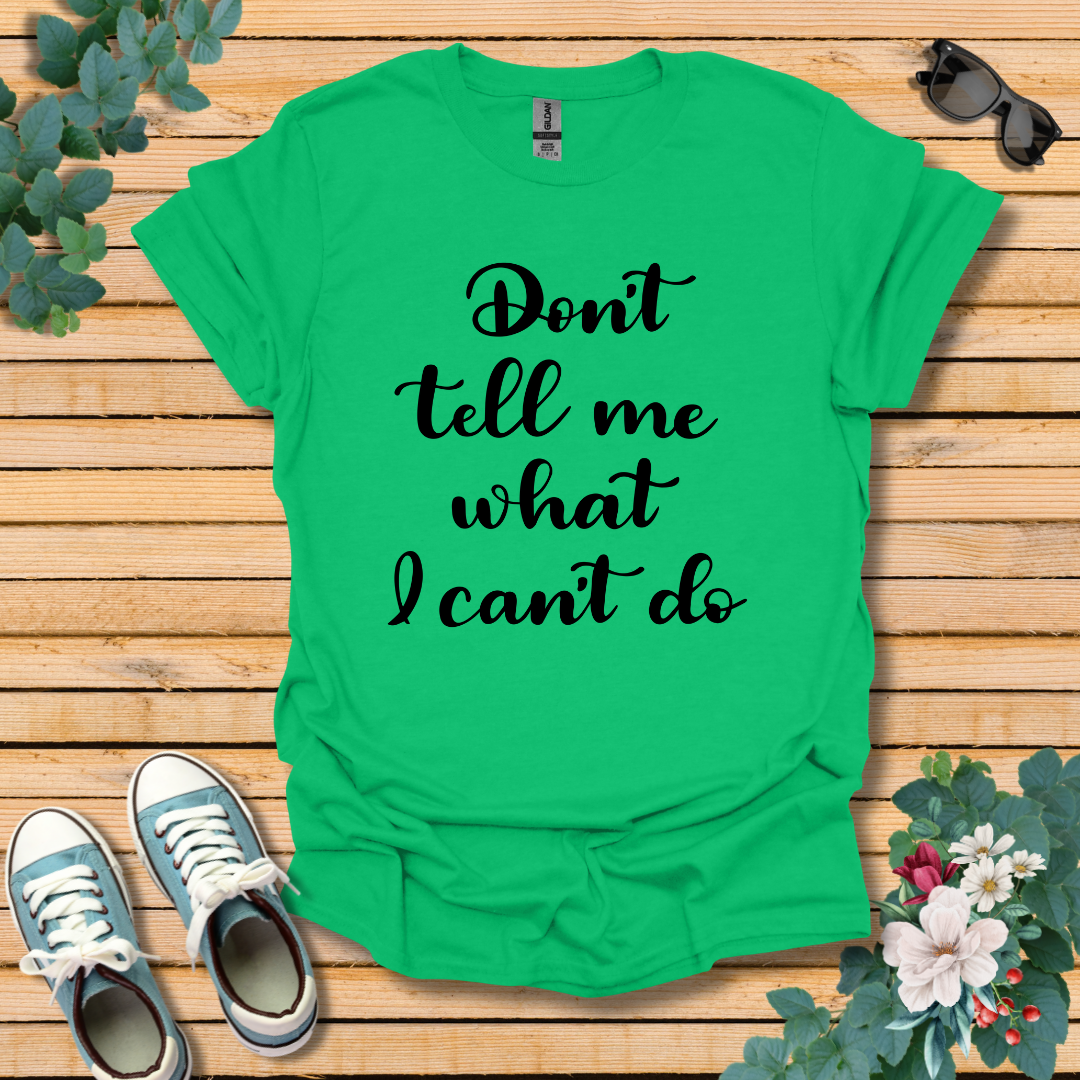 Don't tell me T-Shirt