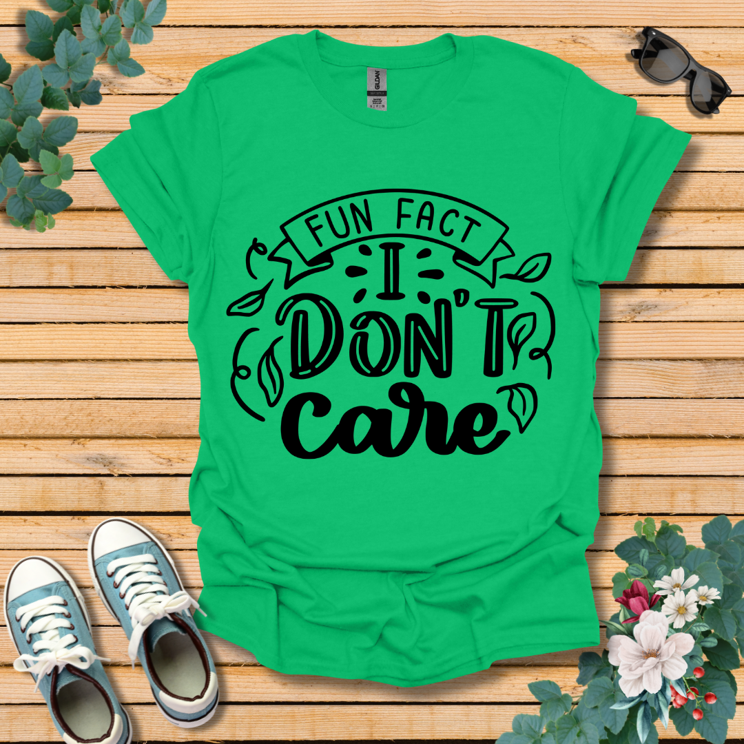 I Don't Care T-Shirt