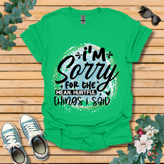 I'm Sorry T-Shirt