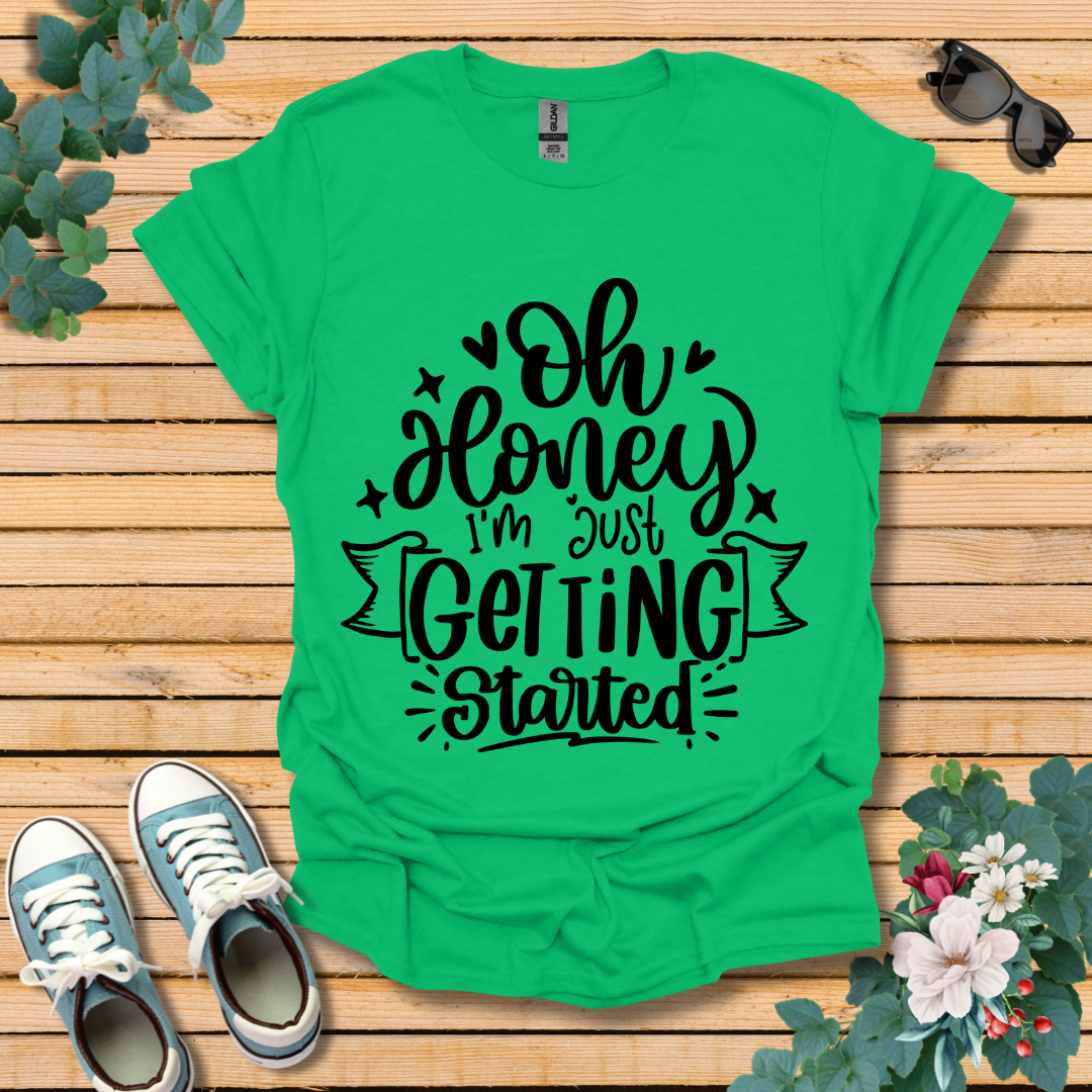 I'm Just Getting Started T-Shirt