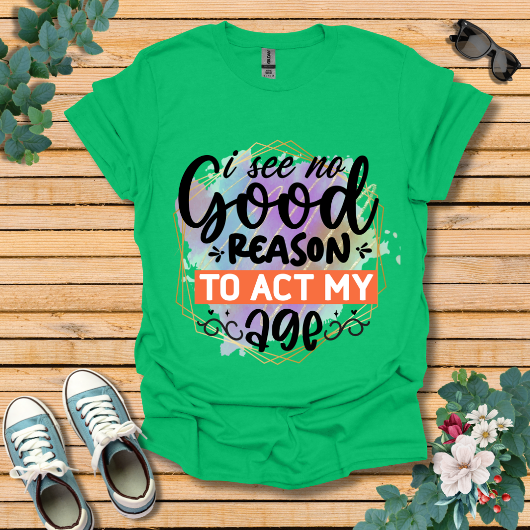 No Good Reason T-Shirt