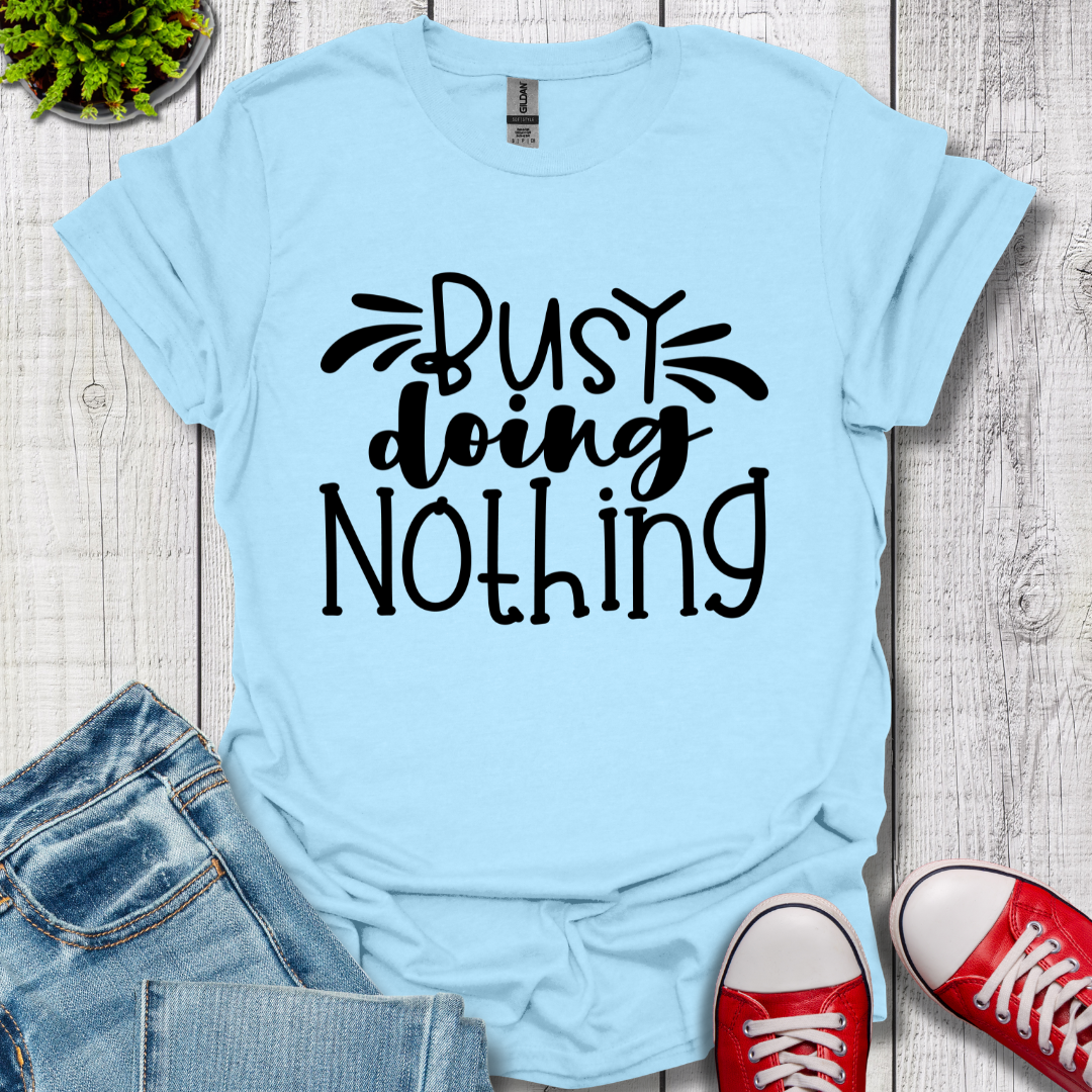 Busy doing Nothing T-Shirt