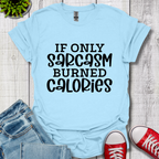 If Only Sarcasm T-Shirt