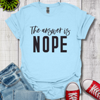 Answer is Nope T-Shirt