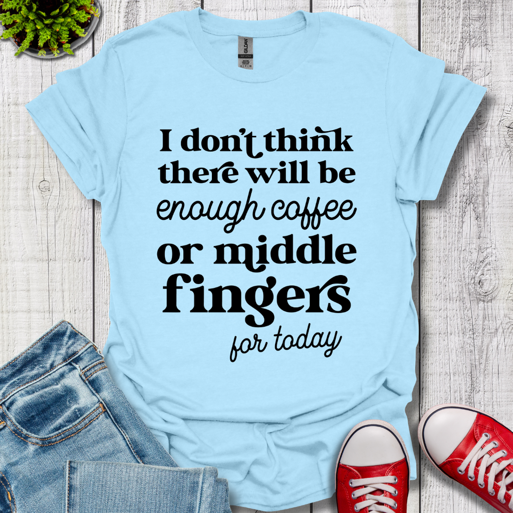 Coffee or Middle Finger T-Shirt
