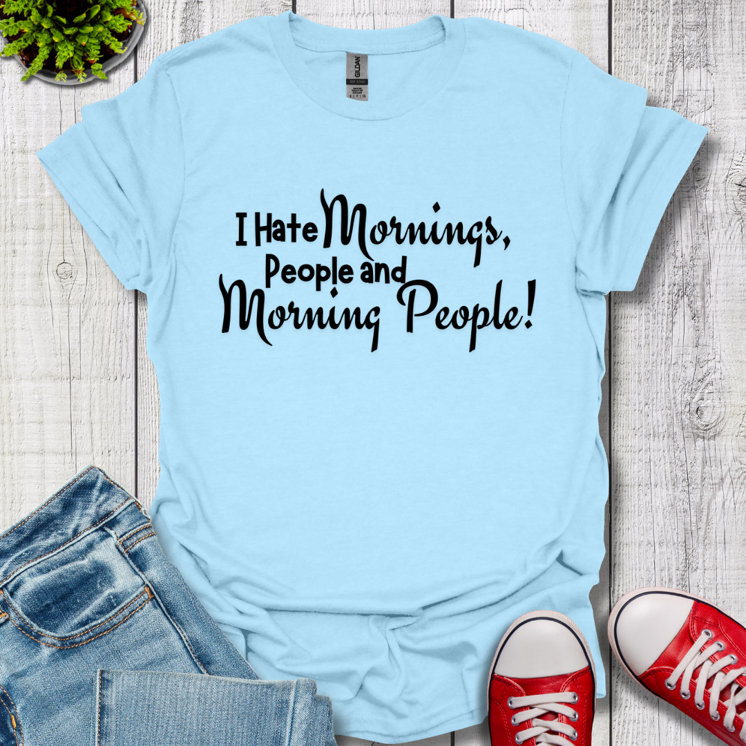 I Hate Mornings T-Shirt