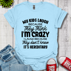 My Kids Laugh T-Shirt
