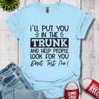 I'll Put you in the Trunk T-Shirt