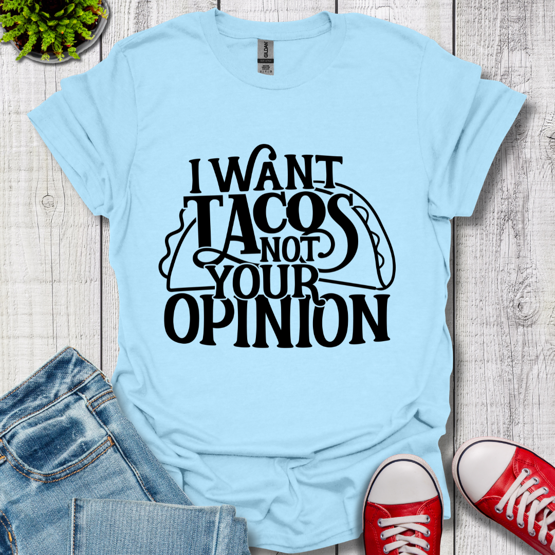 I Want Tacos T-Shirt