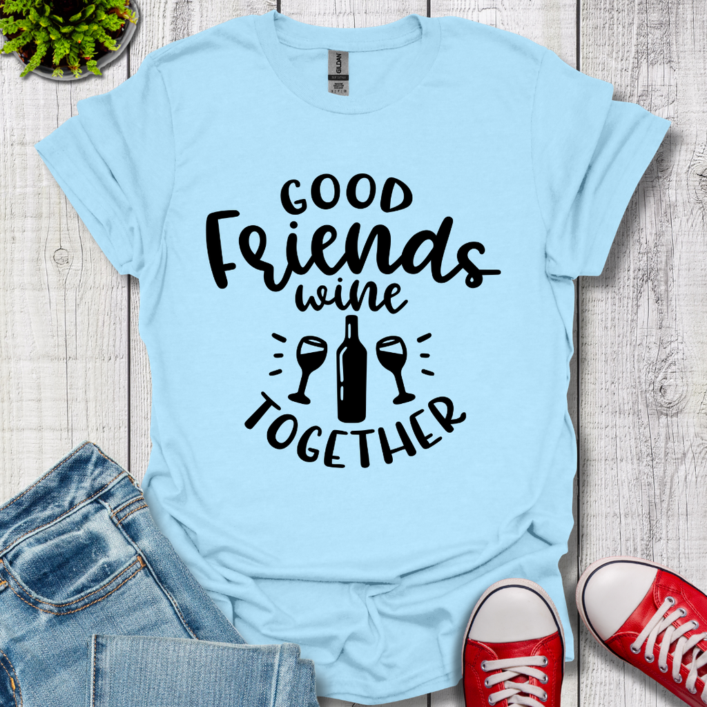 Good Friends Wine T-Shirt