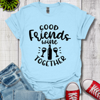 Good Friends Wine T-Shirt
