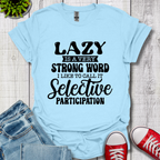 Lazy is a Strong Word T-Shirt
