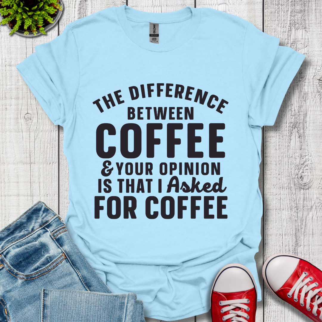 The Difference between Coffee T-Shirt