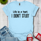 I Didn't Study T-Shirt