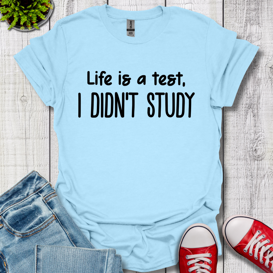 I Didn't Study T-Shirt