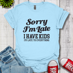 Sorry I'm Late T-Shirt