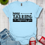 Keep Talking T-Shirt
