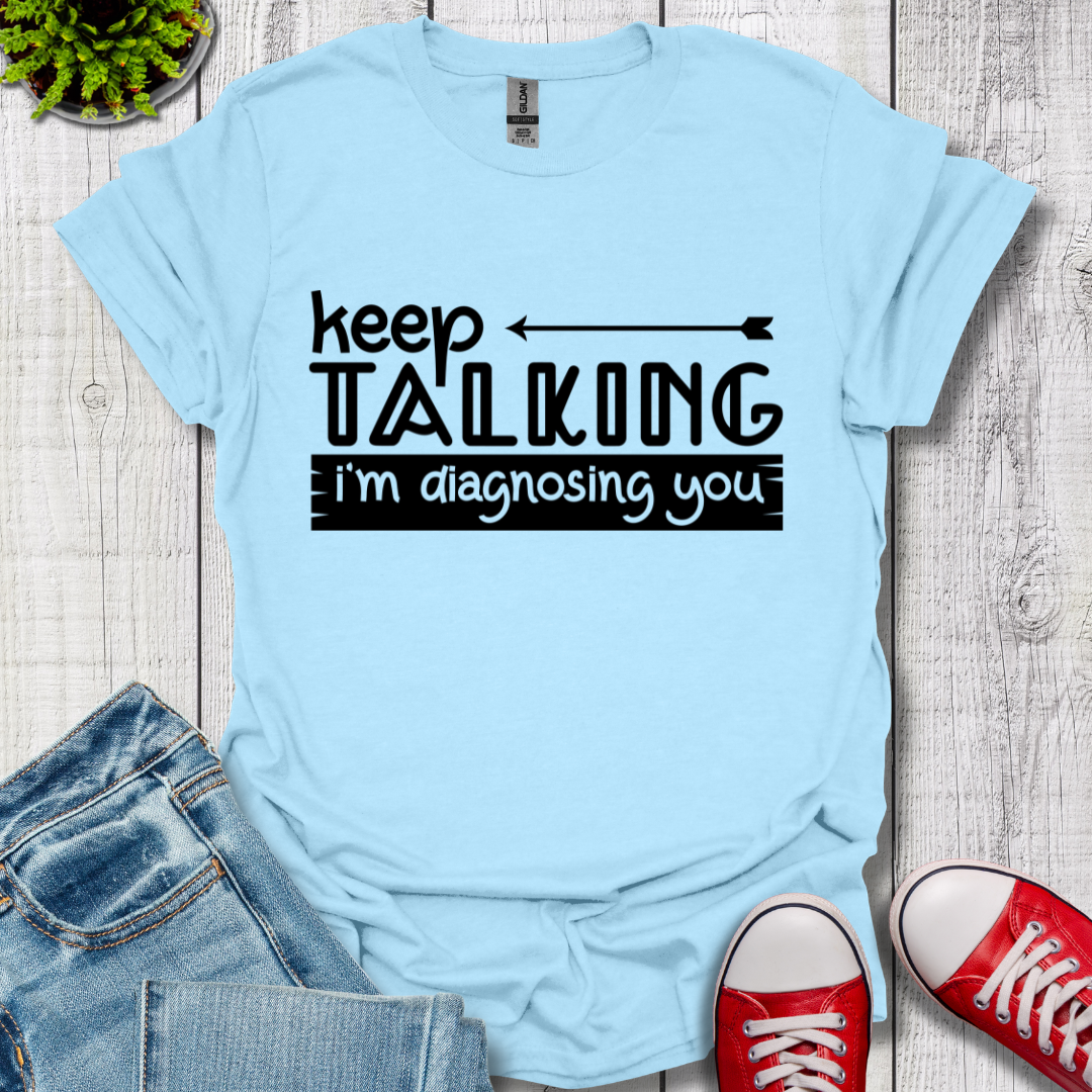Keep Talking T-Shirt