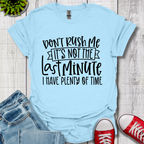 Don't Rush me T-Shirt