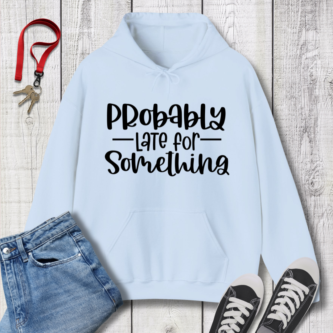 Probably Late Hoodie