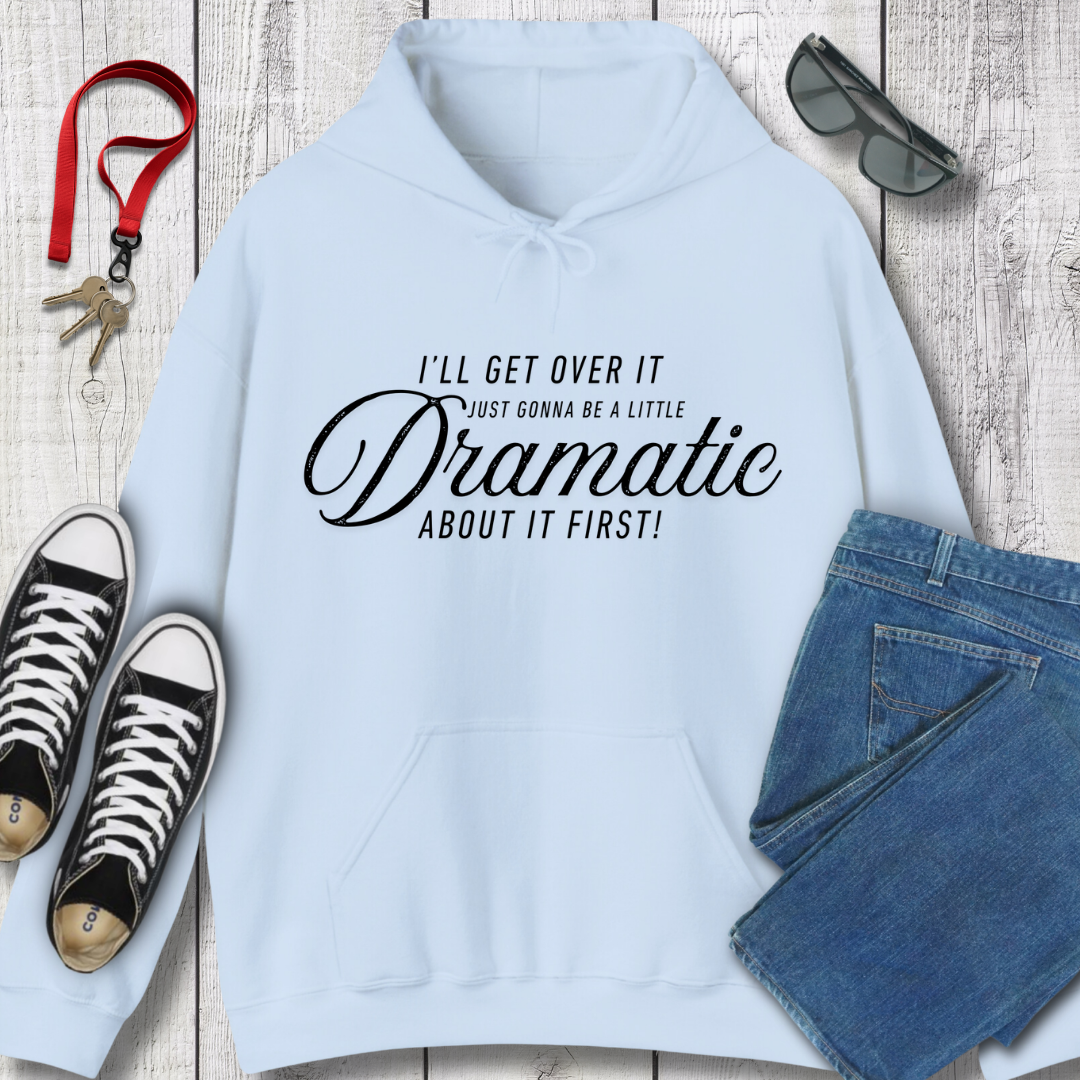A Little Dramatic Hoodie