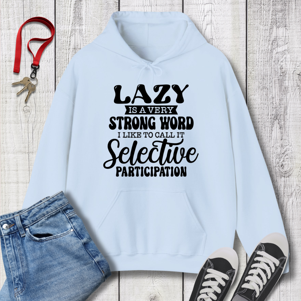 Lazy is a Strong Word Hoodie