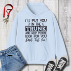 I'll Put you in the Trunk Hoodie